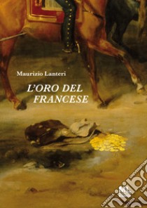 L'oro del francese libro di Lanteri Maurizio