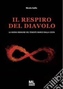 Il respiro del Diavolo. La nuova indagine del tenente Marco Dalla Costa letto da Nadia Aguglia. Con audiolibro letto da Nadia Aguglia  di Gallo Nicola