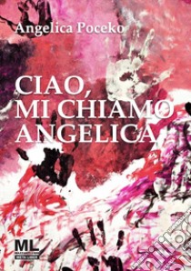 Ciao, mi chiamo Angelica. Con Meta Liber© con audiolibro letto dall'autrice e tema musicale  di Poceko Angelica