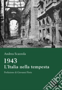 1943 L'Italia nella tempesta. Con MetaLiber© con audiolibro  di Scazzola Andrea