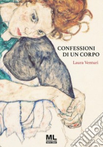 Confessioni di un corpo libro di Venturi Laura