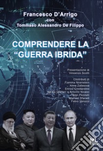 Comprendere la «Guerra Ibrida». Con Meta Liber© libro di D'Arrigo Francesco; De Filippo T. A. (cur.)