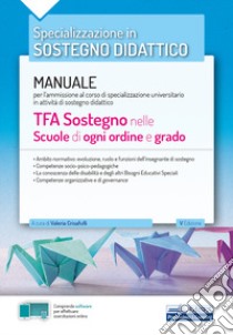 TFA Sostegno didattico nelle scuole di ogni ordine e grado. Teoria. Manuale di preparazione per l'ammissione al sostegno didattico nelle scuole di ogni ordine e grado. Con software di simulazione libro di Crisafulli Valeria