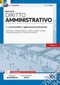 Elementi di diritto amministrativo. Manuale di preparazione per concorsi pubblici e aggiornamento professionale. Con espansione online. Con software di simulazione libro di Pagano Diotima