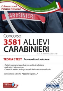 Concorso 3581 Allievi carabinieri. Teoria e test. Prova scritta di selezione. Con software di simulazione libro