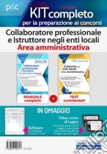 Kit concorsi per collaboratore professionale e istruttore negli enti locali. Area Amministrativa. Manuale completo e Test a risposta multipla commentati. Con software di simulazione libro