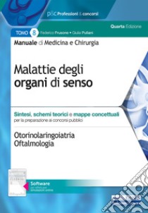 Manuale di medicina e chirurgia. Con software di simulazione. Vol. 8: Malattie degli organi di senso. Sintesi, schemi teorici e mappe concettuali libro di Frusone Federico; Puliani Giulia