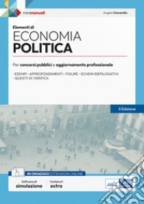 Elementi di Economia politica. Manuale per la preparazione a concorsi pubblici e aggiornamento professionale. Con espansione online. Con software di simulazione libro di Ciavarella Angela; Foresti P. (cur.)