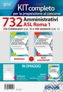 Kit concorsi Asl Roma 1. 326 Collaboratori e 406 Assistenti amministrativi. Manuale, test commentati, modulistica, simulatore d'esame e raccolta normativa. Con e-book. Con software di simulazione libro