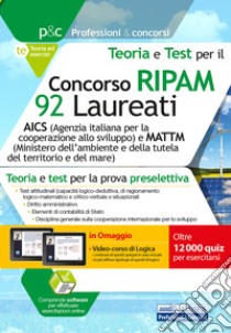 Concorso RIPAM 92 Laureati AICS e MATTM. Teoria e test per la prova preselettiva. Con software di simulazione libro