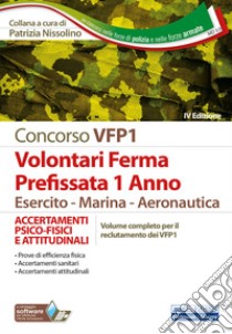 Concorso VFP1. Accertamenti psico-fisici e attitudinali. Volontari in ferma prefissata di 1 anno. Esercito, marina, aeronautica. Con software di simulazione libro di Nissolino P. (cur.)