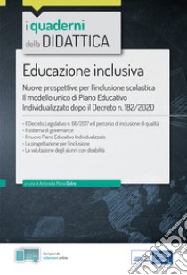 Educazione inclusiva. Nuove prospettive per l'inclusione scolastica. Con espansione online libro di Delre Antonella Maria