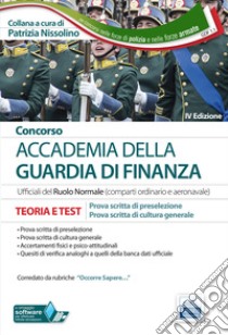 Concorso accademia della Guardia di Finanza. Prova scritta di preselezione e prova scritta di cultura generale. Teoria e test. Con Contenuto digitale per accesso on line libro di Nissolino P. (cur.)