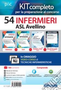 Kit concorso 54 infermieri ASL Avellino. Volumi per la preparazione al concorso per la prova preselettiva e prove successive. Con e-book. Con software di simulazione libro