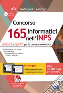 Concorso 165 Informatici INPS. Manuale e quesiti per la prova preselettiva. Con software di simulazione. Con video corso di logica libro