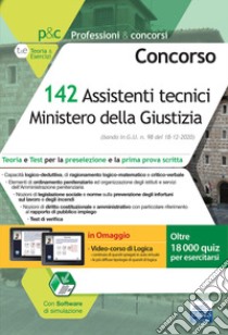 Concorso 142 Assistenti tecnici Ministero della Giustizia. Teoria e test per la preselezione e la prima prova scritta. Con software di simulazione libro