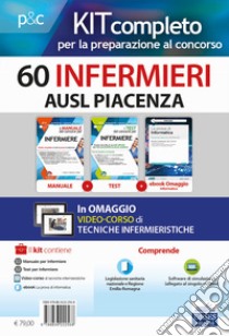 Kit concorso 60 Infermieri AUSL Piacenza. Volumi completi per la preparazione a tutte le prove concorsuali. Con ebook. Con software di simulazione libro di Caruso Rosario; Pittella Francesco