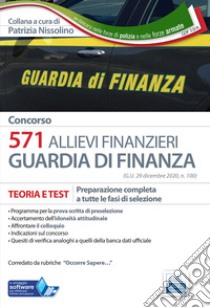 Concorso 571 Allievi Finanzieri. Manuale di teoria e test. Preparazione completa a tutte le fasi di selezione. Con software di simulazione libro di Nissolino P. (cur.)