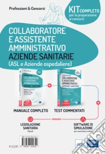 Kit completo per la preparazione al concorso. Collaboratore e assistente amministrativo Aziende sanitarie (ASL e Aziende ospedaliere). Con ebook. Con software di simulazione libro