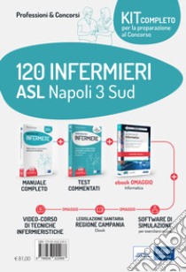 Kit 120 infermieri ASL Napoli 3 Sud. Con e-book: La prova di informatica. Con software di simulazione. Con videocorso libro di Caruso Rosario; Pittella Francesco; Guerriero Guglielmo