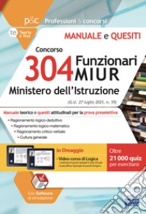 Manuale Concorso 304 Funzionari MIUR. Teoria e test per la prova preselettiva. Con software di simulazione. Con videocorso libro