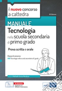 Tecnologia nella scuola secondaria di primo grado. Prova scritta e orale classe A60. Con software di simulazione libro di Corona Mendozza Raffaello