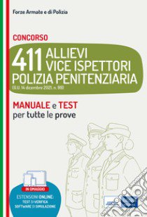 Concorso 411 Allievi Vice Ispettori Polizia Penitenziaria. Manuale e test per tutte le prove. Con software di simulazione libro di Nissolino P. (cur.)