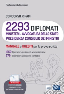 Concorso RIPAM. 2293 diplomati. 1250 Operatori/assistenti amministrativi, 579 operatori/assistenti contabili. Manuale e quesiti per la prova scritta. Con espansione online. Con software di simulazione libro