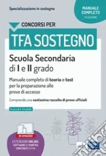 TFA sostegno scuola secondaria I e II grado. Manuale completo di teoria e test per la preparazione alle prove di accesso. Con espansione online libro di Crisafulli Valeria