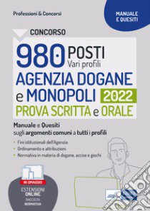 Concorso 980 posti Agenzia Dogane e Monopoli. Ordinamento e attribuzioni dell'Agenzia delle Dogane e dei Monopoli (ADM). Con raccolta normativa online libro