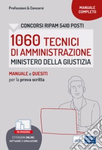 Concorso RIPAM 1060 Tecnici di Amministrazione Ministero della Giustizia. Manuale e quesiti per la prova scritta. Con software di simulazione libro