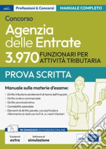 Concorso Agenzia delle Entrate. 3970 funzionari per attività tributaria. Manuale sulle materie della prova scritta. Con software di simulazione libro di Consales Biancamaria; Costagliola Anna; Lettieri Gennaro