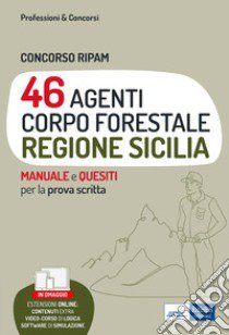 Concorso Ripam 46 agenti corpo forestale Regione Sicilia. Manuale e quesiti per la prova scritta. Con espansione online libro