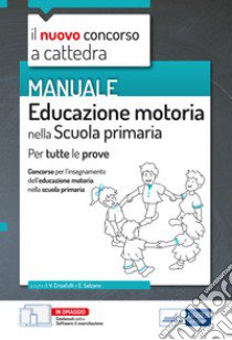 Educazione motoria nella scuola primaria. Manuale per tutte le prove del concorso a cattedra. Con aggiornamento online. Con software di simulazione libro di Crisafulli Valeria; Salzano Erminia