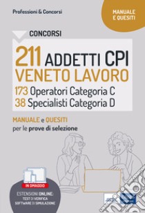 Concorso 211 Addetti ai Centri per l'impiego CPI Veneto Lavoro. 173 operatori cat. C, 38 Specialisti cat. D. Con software di simulazione libro