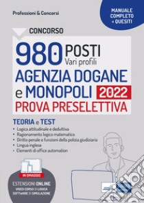 Concorsi 980 posti Agenzia Dogane e Monopoli. Manuale e quesiti per la prova preselettiva. Con aggiornamento online. Con software di simulazione libro