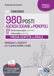 Concorso 980 posti Agenzia Dogane e Monopoli. Manuale prova scritta e orale ADM/PINF, ADM/INF. Teoria e test prova scritta e orale 100 periti informatici e 32 informatici. Con espansione online. Con software di simulazione libro