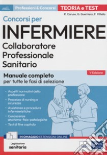 Concorsi per infermiere. Collaboratore professionale sanitario. Manuale completo per tutte le fasi di selezione. Con Contenuto digitale per accesso on line libro di Caruso Rosario; Guerriero Guglielmo; Pittella Francesco