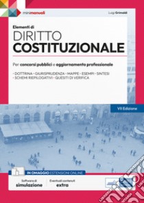 Elementi di diritto costituzionale. Per esami, concorsi pubblici e abilitazioni professionali. Con espansione online. Con software di simulazione libro di Grimaldi Luigi