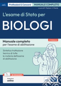 L'esame di Stato per biologi. Manuale completo per l'esame di abilitazione. Con estensioni online libro di Pastoni Fiorenzo; Filardo Valeria