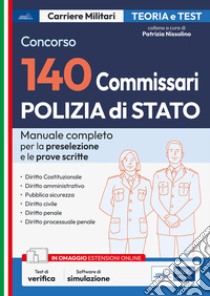 Concorso 140 Commissari nella Polizia di Stato. Manuale e quiz per la prova preselettiva e le prove scritte. Con software di simulazione libro