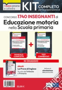 Kit Concorso per 1740 insegnanti di Educazione motoria nella scuola primaria. Manuale + Test + Software libro