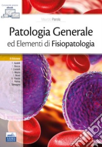 Patologia generale ed elementi di fisiopatologia libro di Parola M. (cur.)