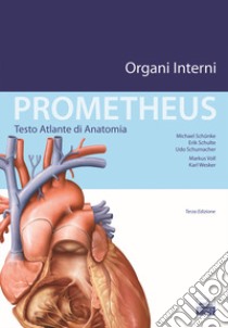 Prometheus. Testo atlante di anatomia. Organi interni libro di Schunke Michael; Schulte Erik; Schumacher Udo; Gaudio E. (cur.)