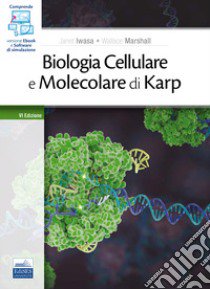 Biologia cellulare e molecolare di Karp. Concetti ed esperimenti. Con e-book. Con software di simulazione libro di Iwasa J.; Marshall W.