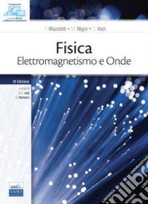 Fisica. Elettromagnetismo e onde libro di Mazzoldi P.; Nigro M.; Voci C.; Iotti R. C. (cur.); Barbero G. (cur.)