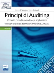 Principi di Auditing. Concetti, modelli, metodologie, applicazioni. Vol. 1 libro di D'Alessio Raffaele; Antonelli Valerio