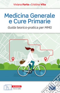 Medicina generale e cure primarie. Guida teorico-pratica per MMG libro di Forte Viviana; Vito Cristina