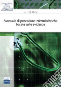 Manuale di procedure infermieristiche basate sull'evidenza libro di Di Muzio M. (cur.)