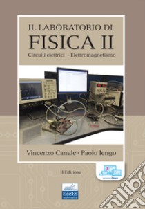 Il laboratorio di fisica. Vol. 2: Circuiti elettrici-Elettromagnetismo libro di Canale Vincenzo; Iengo Paolo